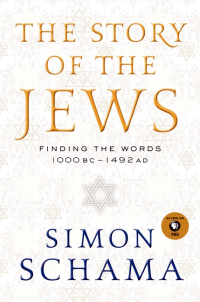 THE STORY OF THE JEWS: FINDING THE WORDS 1000 BC – 1492 AD
