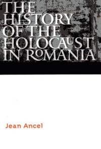 THE HISTORY OF THE HOLOCAUST IN ROMANIA