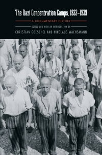 HE NAZI CONCENTRATION CAMPS, 1933-1939: A DOCUMENTARY HISTORY