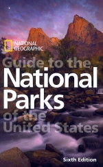 The National Geographic Guide to National Parks of the United States